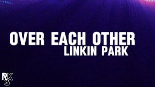 Linkin Park - Over Each Other (Unofficial Lyric Video)