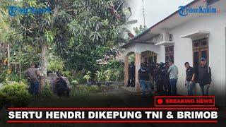 BREAKING NEWS: Disertir TNI Sertu Hendri Dikepung TNI dan Brimob