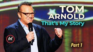 Tom Arnold • That’s My Story and I’m Sticking to it • Part 1 | LOLflix