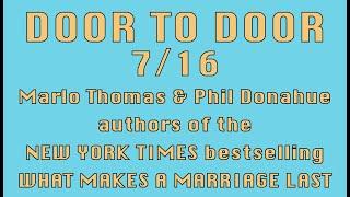 Door to Door 7/16/2020: Marlo Thomas & Phil Donahue, authors of WHAT MAKES A MARRIAGE LAST