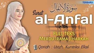 MERDU MUROTTAL SURAT AL ANFAL - FULL TEKS - Qoriah Kuntriksi Ellail