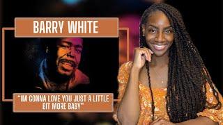 Barry White - I'm Gonna Love You Just a Little More Baby | REACTION 