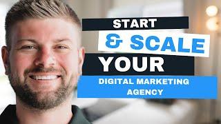 How to Start or Scale Your Digital Marketing Agency TODAY!