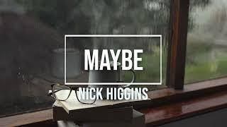 Maybe | Nick Higgins