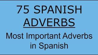 Adverbs in Spanish Language. Most Common Spanish Adverbs