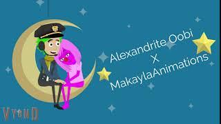 Alexandrite Oobi X MakaylaAnimations