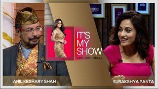 Surakshya Panta & Anil Keshary Shah | It's My Show With Oshin Sitaula E11 | 31 August 2024