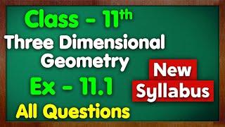 Class 11 Ex 11.1 Three Dimensional Geometry All Questions New Syllabus Green Board Chapter 11 Maths