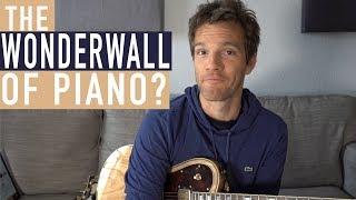 What is the Wonderwall of Piano?