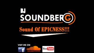 Dj Soundberg - Sound Of EPICNESS!!!