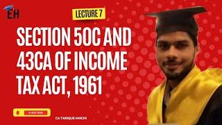 LECTURE 7: Section 50C and 43CA of Income Tax Act, 1961. || EDU HOME || CA TARIQUE KHICHI