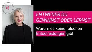 ENTWEDER DU GEWINNST ODER DU LERNST - warum es keine falschen Entscheidungen gibt