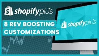 8 Revenue Boosting Shopify Plus Customizations For 2021