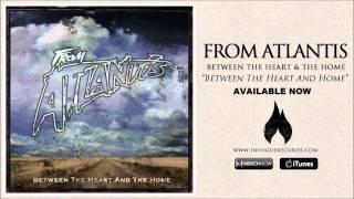 From Atlantis - Between The Heart And Home