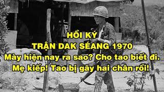 TRẬN DAK SÉANG 1970 VÀ LỰC LƯỢNG ĐẶC BIỆT | Hồi Ký Miền Nam VN