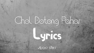 Chol Dotong Pahar | চল দোতং পাহাড় | Sohan Ali | Lyrics | Audio Vibes