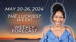 Luckiest Week!  May 20 - 26, 2024  Weekly Horoscope 