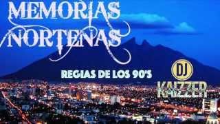 Memorias Norteñas...Puro Monterrey de los 90's  (Inmortales)