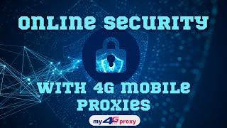 Fortify Your Online Security with 4G Proxies: Unlocking the Power of 4G Mobile Proxies 