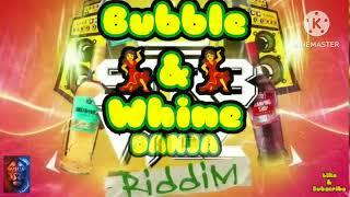 Bubble & Whine - DANJA (Str8 Vybz Riddim)