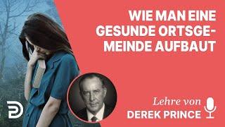 Derek Prince – Wie man eine gesunde Ortsgemeinde aufbaut