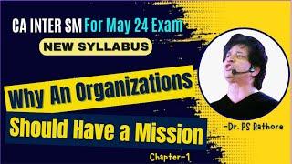 Why An Organization Should Have A Mission | CA Inter SM New Syllabus | May 24 Exam | Dr. PS Rathore