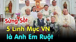 Ai Ngờ 5 Linh Mục VN là Anh Em Ruột Tạ Ơn Chúa - Xin Cầu Nguyện cho Gia Đình Ông Bà Cố