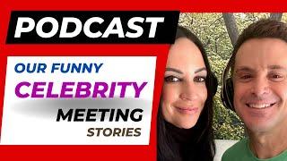 Our CELEBRITY Stories -- Dr. Seth & Jeannie's Funny Meeting Experiences