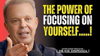 The Power of Focusing on Yourself and Your Dreams || The Most Powerful Speech By Dr Joe Dispenza ||