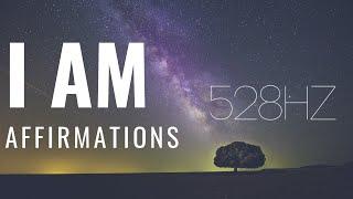 528hz - "I Am" Affirmations!  (POWERFUL STUFF!)