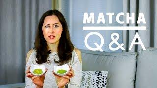 Q & A | Matcha Benefits | How To Select The Best Matcha