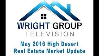 May 2016 High Desert Real Estate Market Update