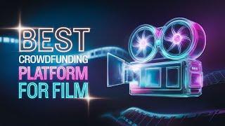 The best crowdfunding platform for film fundraising in 2025