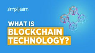 What Is Blockchain Technology? | Blockchain Technology Explained | Blockchain Tutorial | Simplilearn
