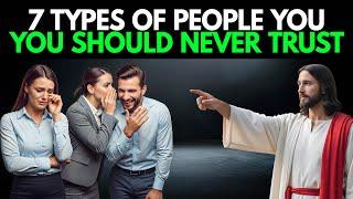 God’s Warning: 7 Types of People You Should Never Trust | Biblical Wisdom for you