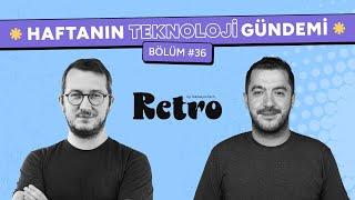 Retro by Teknasyon Tech - Bölüm #36 | Fatih Kadir Akın & Semih Kışlar