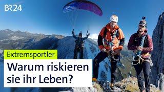 Höher, schneller, weiter: Was treibt Extremsportler an? | Die Story | Kontrovers | BR24