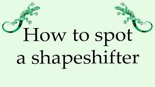 How to spot a shapeshifter 