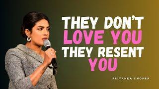 Hard Truth: They Don’t Love You, They Resent You | Priyanka Chopra Motivation