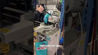 KMT cold cut saw - stainless cut