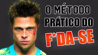 Como DE FATO Ligar O F*DA-SE Pras Pessoas - Clube Da Luta