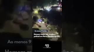 Homem mata pai, irmão e policial em Novo Hamburgo-RS