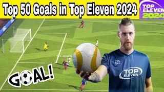 Top 50 Goals in Top Eleven 2024 football manager game!