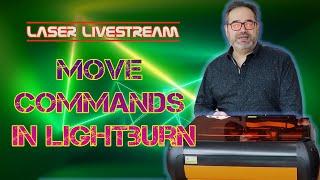 Move commands in Lightburn - Laser Livestream 25