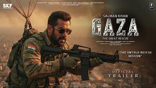 GAZA: The Great Rescue - Trailer | Salman Khan | Alia Bhatt | Vicky Kaushal, Randeep| New Movie 2025