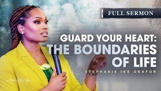 Guard Your Heart: The Boundaries of Life - Stephanie Ike Okafor