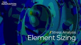 Specifying an Appropriate Element Size for Stress Analysis Using Ansys Mechanical — Lesson 1