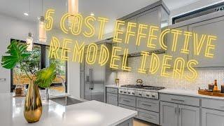 5 Cost Effective Kitchen Remodeling Ideas