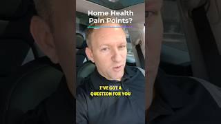 Home Health pain points? #homehealth #physicaltherapy #healthcare