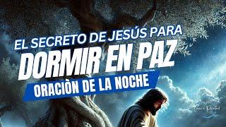 Oración de la Noche / EL SECRETO DE JESÚS PARA DORMIR EN PAZ 